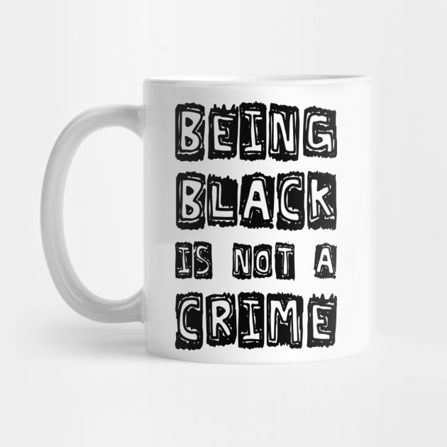 Being Black Is Not A Crime by CF.LAB.DESIGN